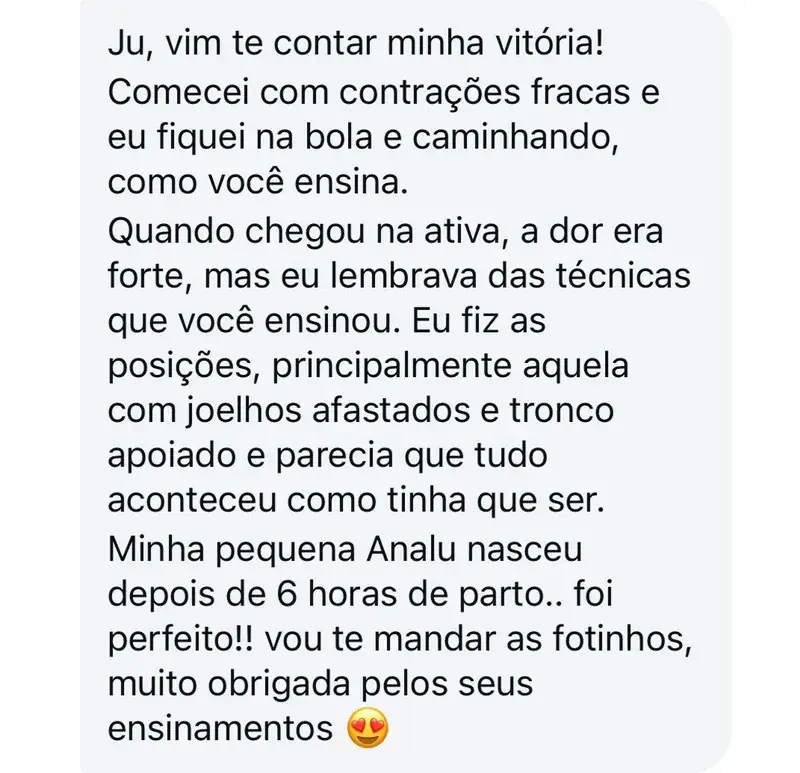 Depoimento de aluna: Minha pequena Analu nasceu depois de 6 horas de parto, usando as posições ensinadas no curso